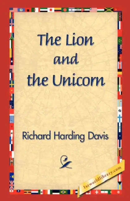 The Lion and the Unicorn by Richard Harding Davis, 1stworld Library