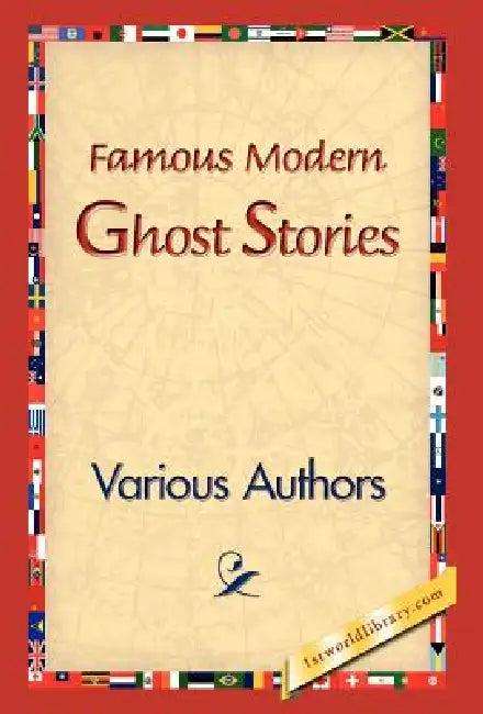 Famous Modern Ghost Stories by Various, 1stworld Library