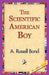 The Scientific American Boy by A. Russel Bond, 1stworld Library