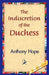 The Indiscretion of the Duchess by Anthony Hope, 1stworld Library