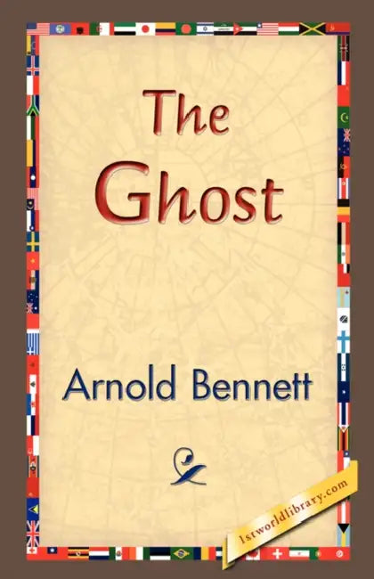 The Ghost by Arnold Bennett, 1stworld Library