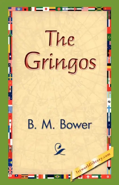 The Gringos by B. M. Bower, 1stworld Library