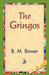 The Gringos by B. M. Bower, 1stworld Library