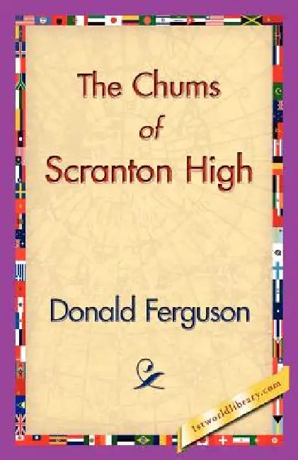 The Chums of Scranton High by Donald Ferguson, 1stworld Library