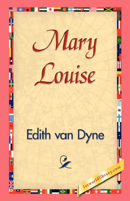 Mary Louise by Edith Van Dyne, 1stworld Library