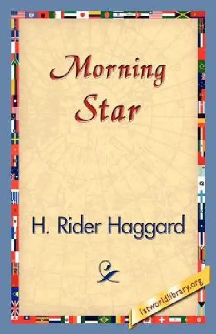 Morning Star by H. Rider Haggard, 1stworld Library