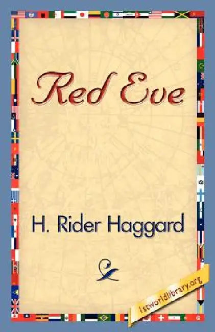 Red Eve by H. Rider Haggard, 1stworld Library