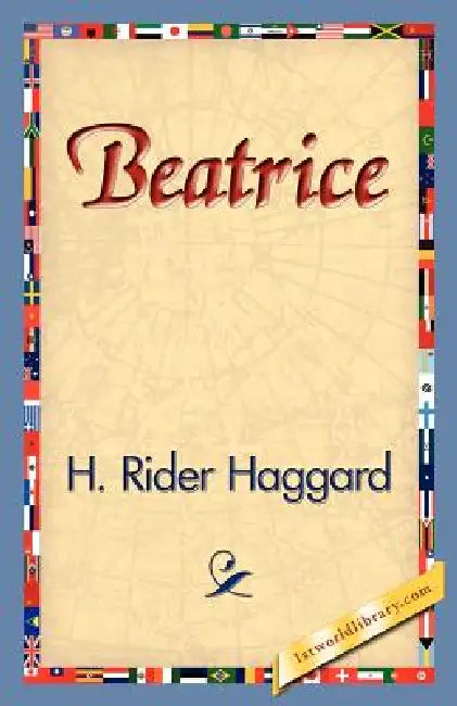 Beatrice by H. Rider Haggard, 1stworld Library