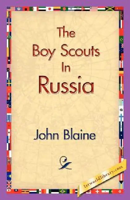 The Boy Scouts in Russia by John Blaine, 1stworld Library