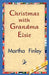Christmas with Grandma Elsie by Martha Finley, 1stworld Library