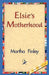 Elsie's Motherhood by Martha Finley, 1stworld Library