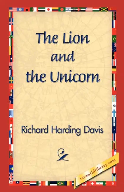 The Lion and the Unicorn by Richard Harding Davis, 1stworld Library