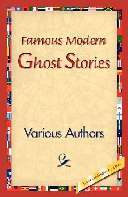 Famous Modern Ghost Stories by Various, 1stworld Library