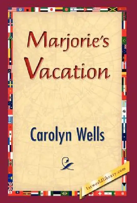 Marjorie's Vacation by Carolyn Wells, 1stworld Library
