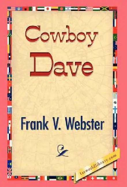 Cowboy Dave by Frank V. Webster, 1stworld Library