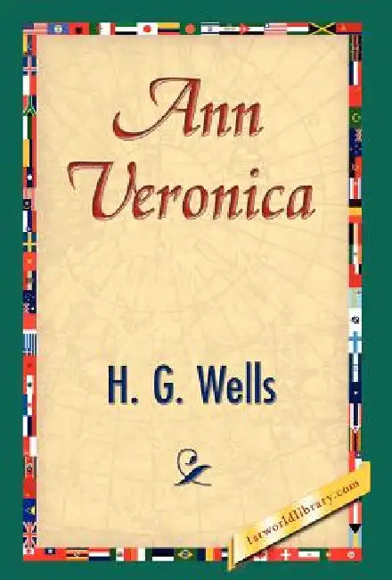 Ann Veronica by H. G. Wells, 1stworld Library