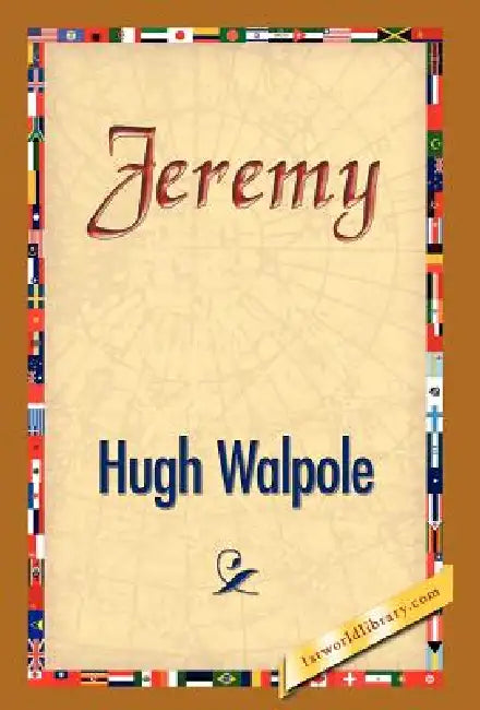 Jeremy by Hugh Walpole, 1stworld Library