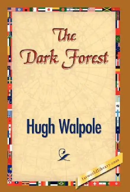 The Dark Forest by Hugh Walpole, 1stworld Library