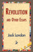 Revolution and Other Essays by Jack London, 1stworld Library