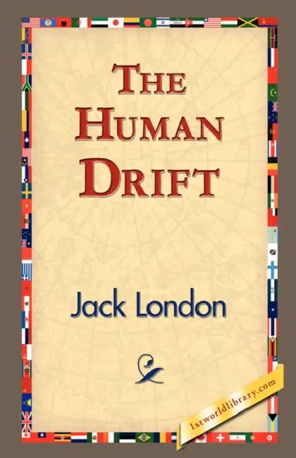 The Human Drift by Jack London, 1stworld Library