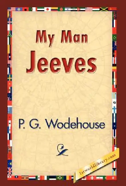 My Man Jeeves by P. G. Wodehouse, 1stworld Library
