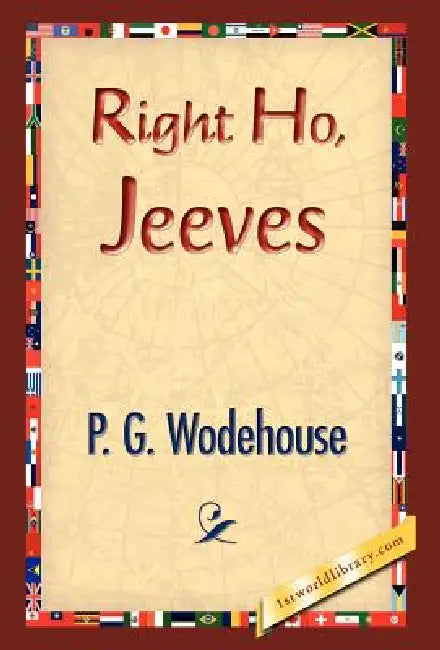 Right Ho, Jeeves by P. G. Wodehouse, 1stworld Library