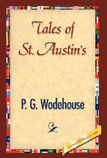 Tales of St. Austin's by P. G. Wodehouse, 1stworld Library
