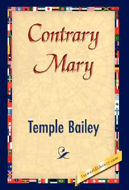 Contrary Mary by Temple Bailey, 1stworld Library