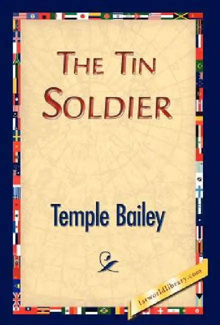 The Tin Soldier by Temple Bailey, 1stworld Library