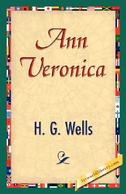 Ann Veronica by H. G. Wells, 1stworld Library