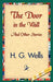 The Door in the Wall and Other Stories by H. G. Wells, 1stworld Library