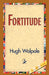 Fortitude by Hugh Walpole, 1stworld Library