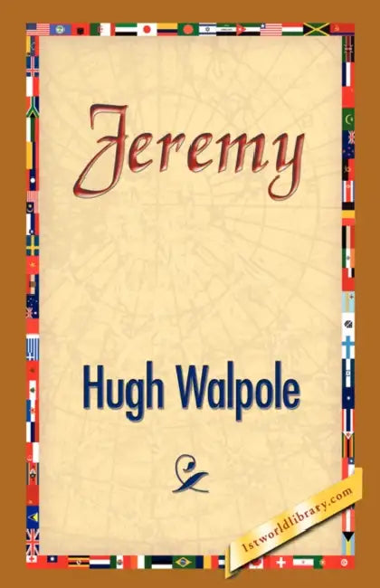 Jeremy by Hugh Walpole, 1stworld Library