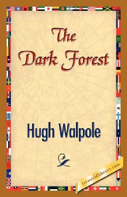 The Dark Forest by Hugh Walpole, 1stworld Library