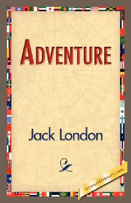 Adventure by Jack London, 1stworld Library