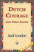 Dutch Courage and Other Stories by Jack London, 1stworld Library