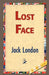 Lost Face by Jack London, 1stworld Library