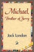 Michael, Brother of Jerry by Jack London, 1stworld Library