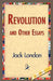 Revolution and Other Essays by Jack London, 1stworld Library
