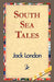 South Sea Tales by Jack London, 1stworld Library