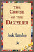 The Cruise of the Dazzler by Jack London, 1stworld Library