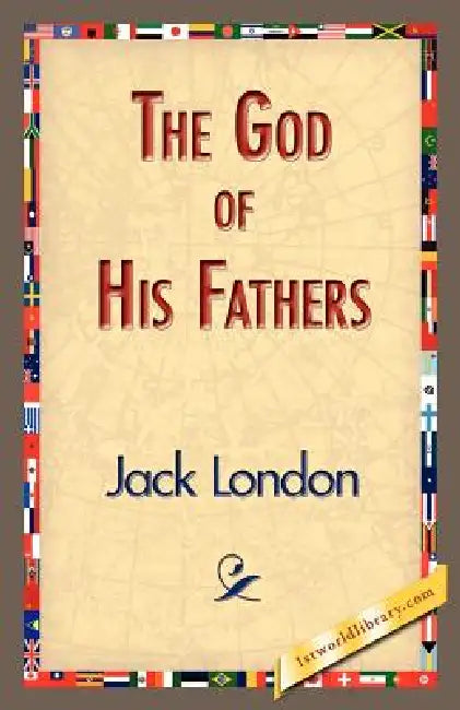 The God of His Fathers by Jack London, 1stworld Library