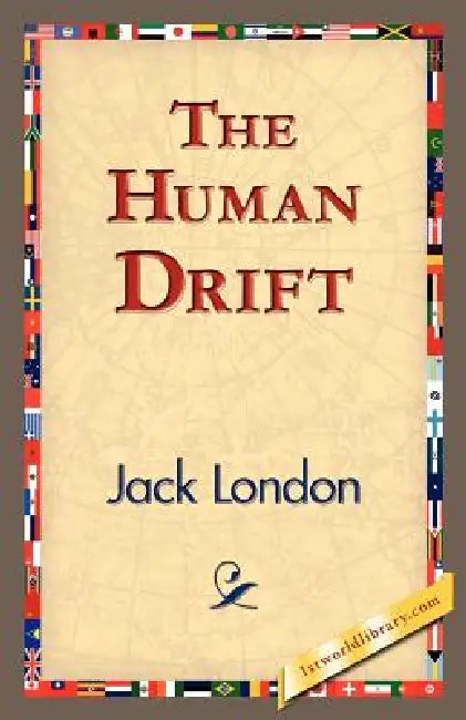 The Human Drift by Jack London, 1stworld Library