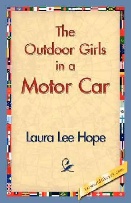 The Outdoor Girls in a Motor Car by Laura Lee Hope, 1stworld Library