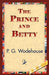 The Prince and Betty by P. G. Wodehouse, 1stworld Library