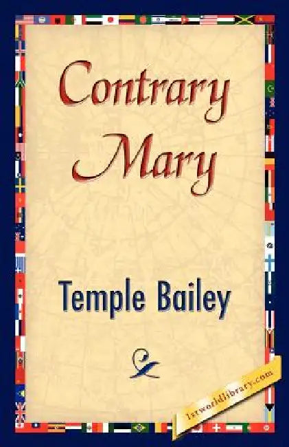 Contrary Mary by Temple Bailey, 1stworld Library