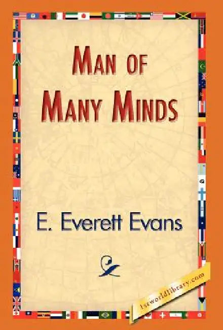 Man of Many Minds by E. Everett Evans, 1stworld Library