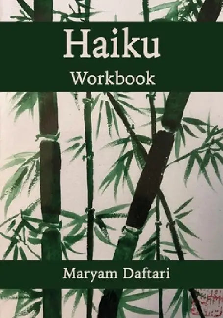 Haiku Workbook by Maryam Daftari