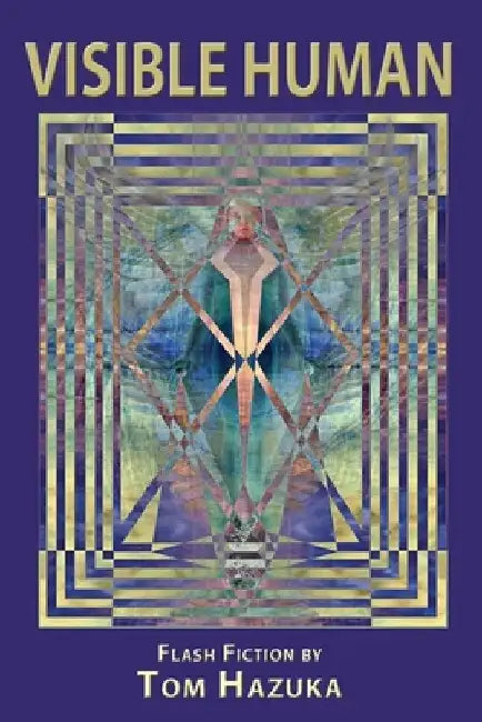 Visible Human by Tom Hazuka