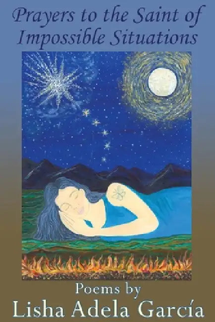 Prayers to the Saint of Impossible Situations by Lisha Adela García
